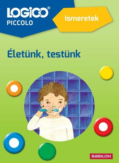 LOGICO Piccolo: Ismeretek - Életünk, testünk (új kiadás)