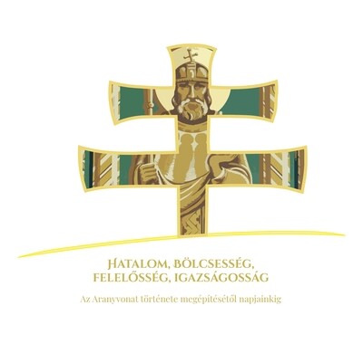 Hatalom, Bölcsesség, Felelősség, Igazságosság - Az Aranyvonat története a megépítésétől napjainkig