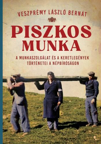 Piszkos munka - A munkaszolgálat és a keretlegények történetei a népbíróságon - Modern magyar történelem 1.Kép