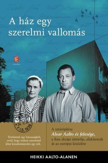 A ház egy szerelmi vallomás - Aino és Alvar Aalto levelezése 1.Kép