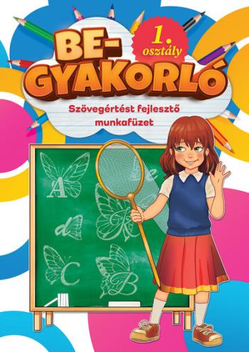 Begyakorló - Szövegértést fejlesztő munkafüzet 1. osztály 1.Kép