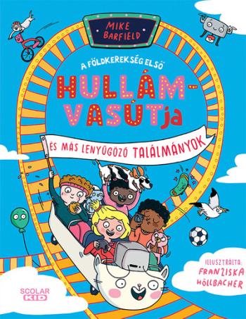 A földkerekség első hullámvasútja és más elképesztő találmányok 1.Kép