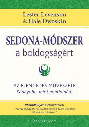 Sedona-módszer a boldogságért - Az elengedés művészete - könnyebb, mint gondolnád! 1.Kép