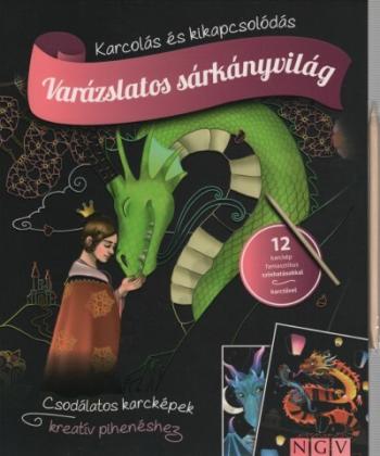 Varázslatos sárkányvilág - Karcolás és kikapcsolódás - 12 karckép fantasztikus színhatásokkal, karctűvel 1.Kép