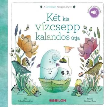 Két kis vízcsepp kalandos útja - A természet hangoskönyve 1.Kép