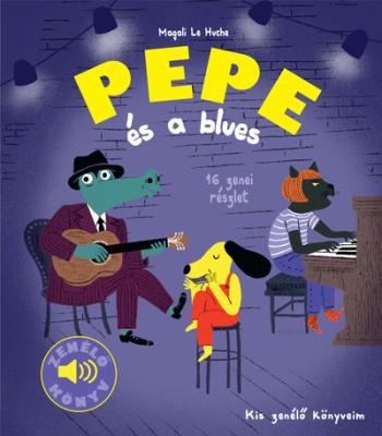 Pepe és a blues - Fedezd fel Pepével a bluest! 1.Kép