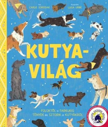 Kutyavilág - Fülüktől a farkukig tények és sztorik a kutyákról 1.Kép