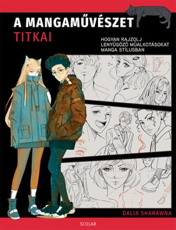 A mangaművészet titkai - Hogyan rajzolj lenyűgöző műalkotásokat manga stílusban 1.Kép