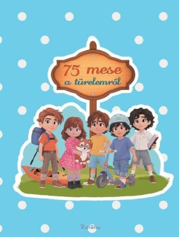 75 mese a türelemről 1.Kép