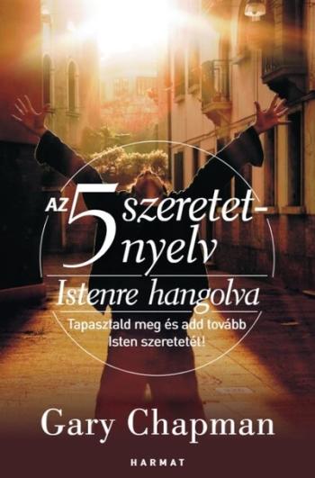 Az 5 szeretetnyelv: Istenre hangolva - Tapasztald meg és add tovább Isten szeretetét! (új kiadás) 1.Kép