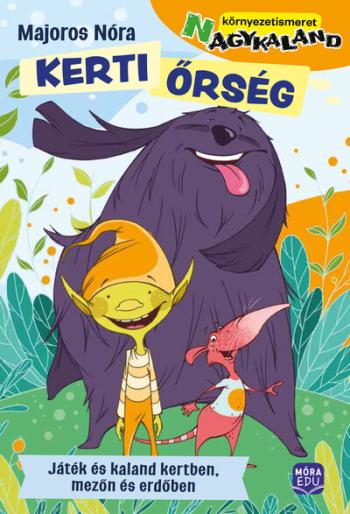 Kerti őrség - Játék és kaland kertben, mezőn és erdőben 1.Kép