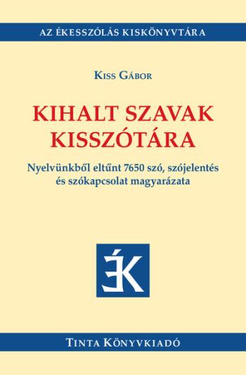 https://konyvbox.hu/media_ws/10105/2024/idx/kihalt-szavak-kisszotara-nyelvunkbol-eltunt-7650-szo-szojelentes-es-szokapcsolat-magyarazata.jpg