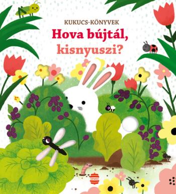 Hova bújtál, kisnyuszi? - Kukucs-könyvek (új kiadás) 1.Kép