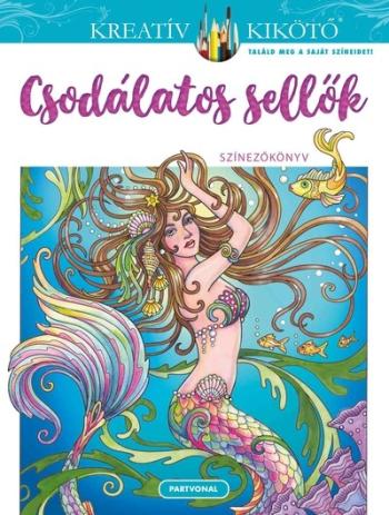 Csodálatos sellők - Színezőkönyv - Kreatív kikötő 1.Kép