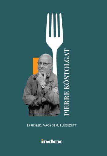 Pierre kóstolgat - és hiszed, vagy sem, elégedett 1.Kép