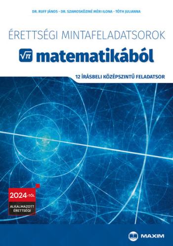 Érettségi mintafeladatsorok matematikából -12 írásbeli középszintű feladatsor - 2024-től érvényes 1.Kép