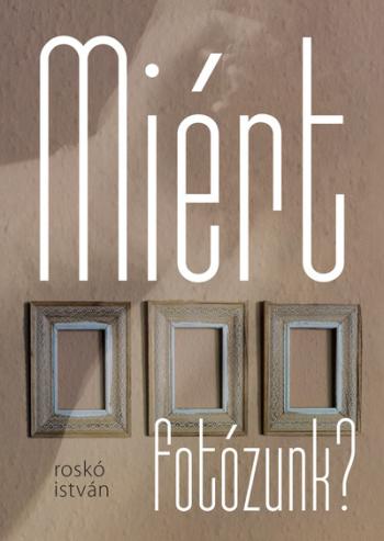 Miért fotózunk? 1.Kép