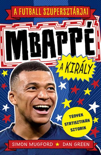 A futball szupersztárjai: Mbappé, a király - A futball szupersztárjai 1.Kép