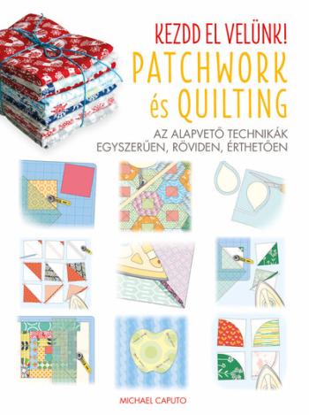 Kezdd el velünk! PATCHWORK és QUILTING 1.Kép