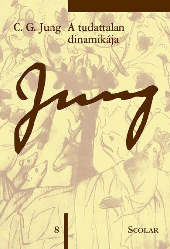 A tudattalan dinamikája - Jung 8. - C. G. Jung Összegyűjtött Munkái 1.Kép