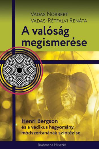 A valóság megismerése - Henri Bergson és a védikus hagyomány módszertanának szintézise 1.Kép