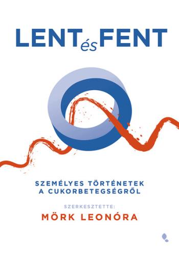 Lent és fent - Személyes történetek a cukorbetegségről 1.Kép