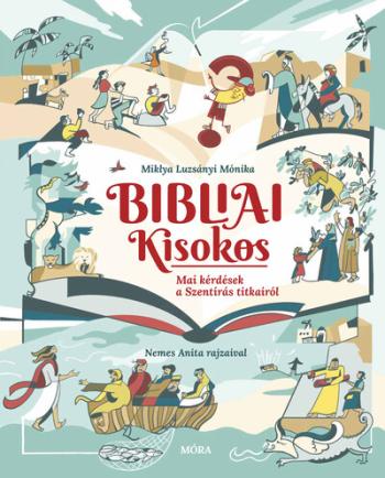Bibliai Kisokos - Mai kérdések a Szentírás titkairól 1.Kép