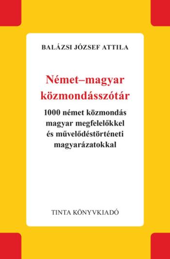 Német-magyar közmondásszótár - 1000 német közmondás magyar megfelelőkkel és művelődéstörténeti magyarázatokkal 1.Kép