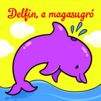 Delfin, a magasugró - Állati kalandok - Szivacskönyv 1.Kép