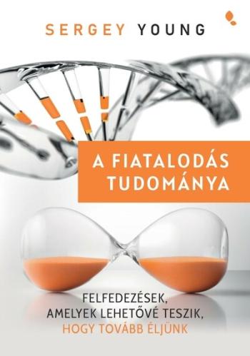A fiatalodás tudománya - Felfedezések,  amelyek lehetővé teszik, hogy tovább éljünk 1.Kép