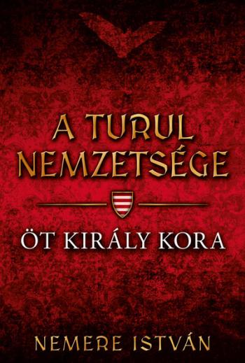 Öt király kora - A turul nemzetsége 6. 1.Kép