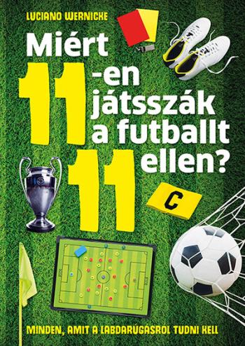 Miért 11-en játsszák a futballt 11 ellen? - Minden, amit a labdarúgásról tudni kell 1.Kép