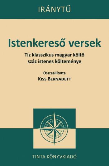 Istenkereső versek - Tíz klasszikus magyar költő száz istenes verse - Iránytű sorozat 1.Kép