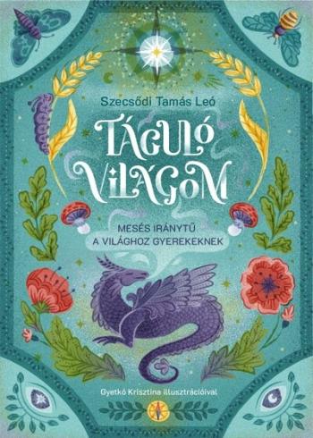 Táguló világom - Mesés iránytű a világhoz gyerekeknek 1.Kép