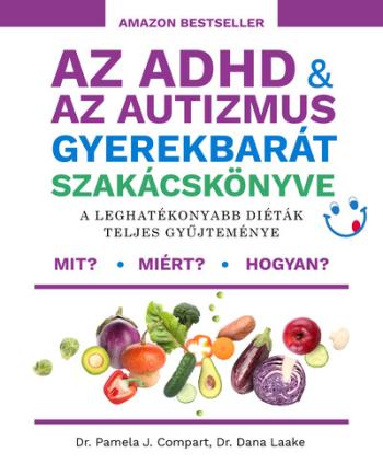 Az ADHD + az autizmus gyerekbarát szakácskönyve - A leghatékonyabb diéták teljes gyűjteménye 1.Kép