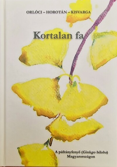 Kortalan fa - A páfrányfenyő (Ginkgo biloba) Magyarországon