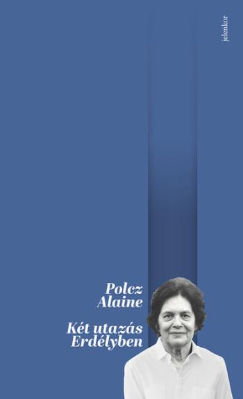 Két utazás Erdélyben - Úti jegyzetek, 1989 (2. kiadás) 1.Kép