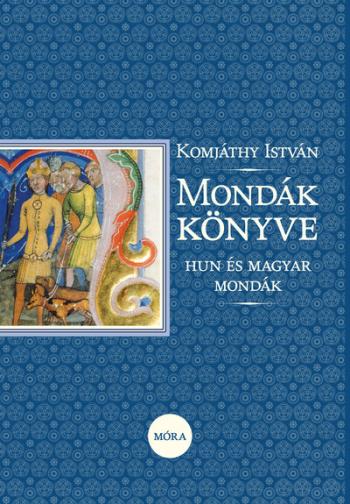 Mondák könyve - Hun és magyar mondák (17. kiadás) 1.Kép