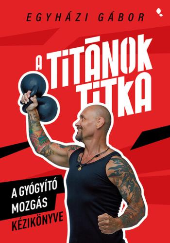 A Titánok titka - A gyógyító  mozgás kézikönyve 1.Kép