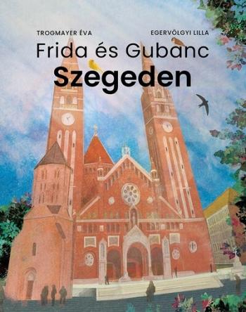 Frida és Gubanc Szegeden 1.Kép