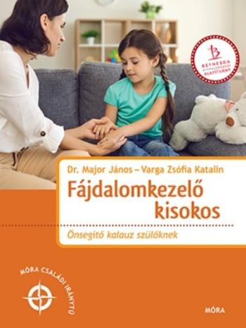 Fájdalomkezelő kisokos - Önsegítő kalauz szülőknek - Móra családi iránytű 1.Kép