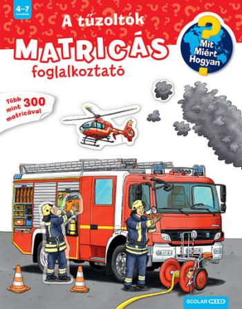 A tűzoltók - Matricás foglalkoztató - Mit? Miért? Hogyan? (új kiadás) 1.Kép