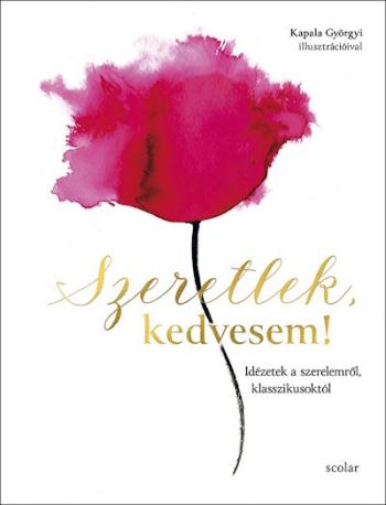 Szeretlek, kedvesem! - Idézetek a szerelemről, klasszikusoktól 1.Kép