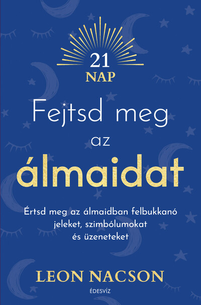 Fejtsd meg az álmaidat - Értsd meg az álmaidban felbukkanó jeleket, szimbólumokat és üzeneteket