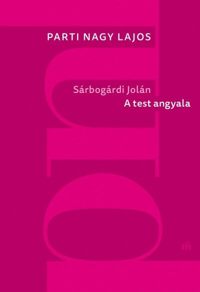 Sárbogárdi Jolán - A test angyala (új kiadás)