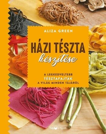 Házi tészta készítése - A legkedveltebb tésztafajták a világ minden tájáról 1.Kép