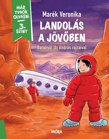 Landolás a jövőben - Már tudok olvasni sorozat - 3. szint - Már tudok olvasni 1.Kép