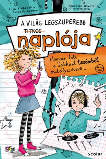 A világ legszuperebb titkos naplója - Hogyan lett a zakkant tesómból osztályszóvivő… 1.Kép