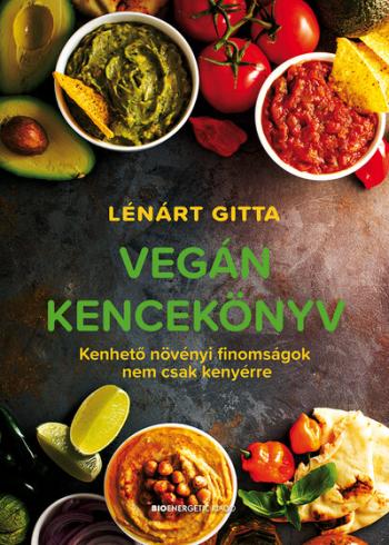 Vegán kencekönyv - Kenhető növényi finomságok nem csak kenyérre 1.Kép