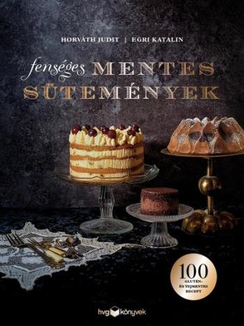 Fenséges mentes sütemények - 100 glutén- és tejmentes recept 1.Kép